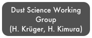Dust Science Working Group
(H. Krüger, H. Kimura)